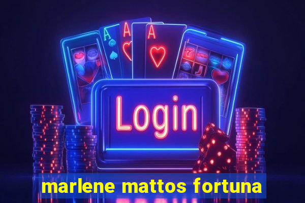 marlene mattos fortuna